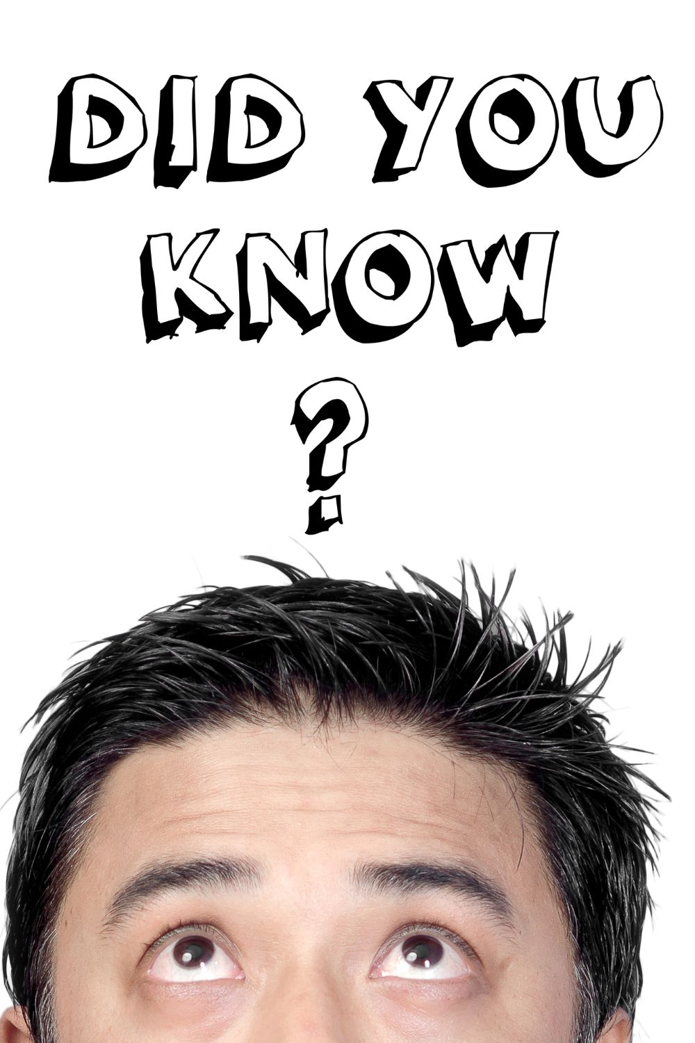 Person looking up at bold text that says “Did You Know?” on a white background.